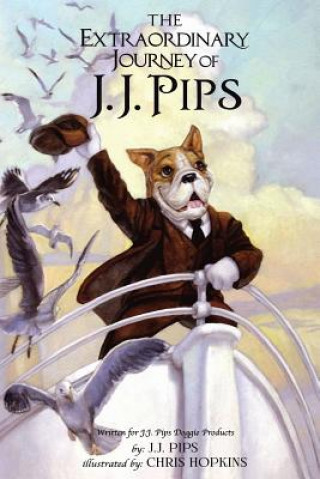 Книга The Extraordinary Journey of J.J. Pips J J Pips