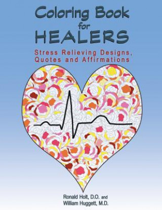 Libro Coloring Book for Healers: Stress Relieving Designs, Quotes and Affirmations Ronald Holt D O