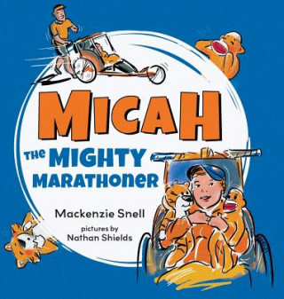 Knjiga Mighty Micah the Marathoner MacKenzie Brett Snell