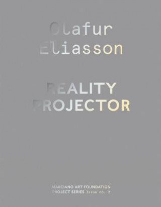 Könyv Olafur Eliasson: Reality Projector Olafur Eliasson