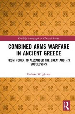 Carte Combined Arms Warfare in Ancient Greece Graham Wrightson