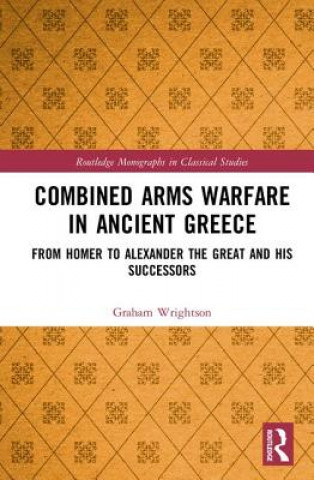 Livre Combined Arms Warfare in Ancient Greece Graham Wrightson