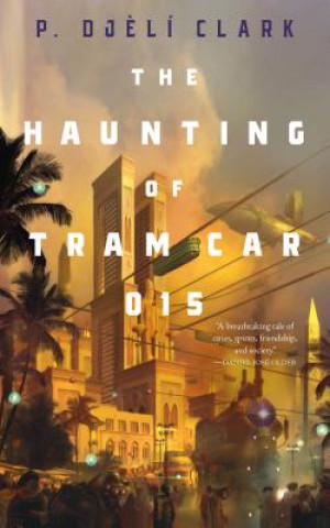 Libro Haunting of Tram Car 015 P Djeli Clark