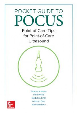 Könyv Pocket Guide to POCUS: Point-of-Care Tips for Point-of-Care Ultrasound Cameron Baston