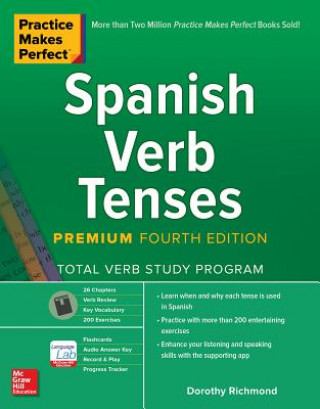 Könyv Practice Makes Perfect: Spanish Verb Tenses, Premium Fourth Edition Dorothy Richmond