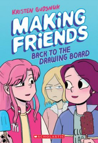 Carte Making Friends: Back to the Drawing Board (Making Friends #2) Kristen Gudsnuk