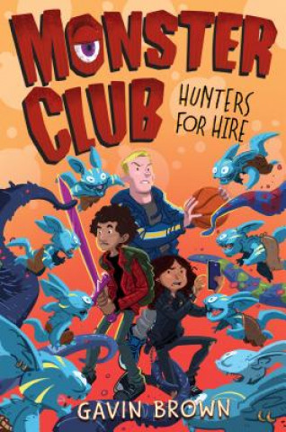 Knjiga Monster Club: Hunters for Hire Gavin Brown