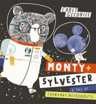 Knjiga Monty and Sylvester A Tale of Everyday Astronauts Carly Gledhill