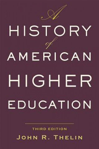 Könyv History of American Higher Education John R. Thelin