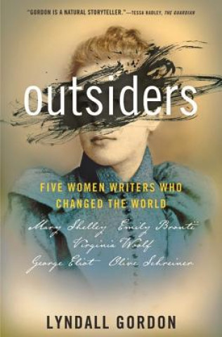 Книга Outsiders: Five Women Writers Who Changed the World Lyndall Gordon