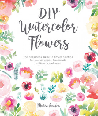 Книга DIY Watercolor Flowers Marie Boudon