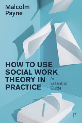 Könyv How to Use Social Work Theory in Practice Malcolm Payne