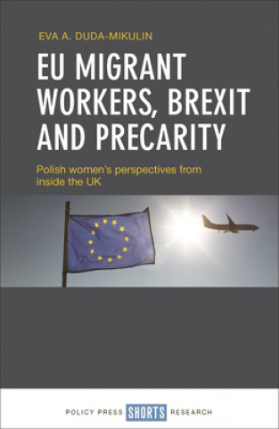 Kniha EU Migrant Workers, Brexit and Precarity Eva A. Duda-Mikulin