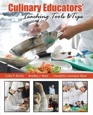 Knjiga Culinary Educators' Teaching Tools & Tips Colin P. Roche