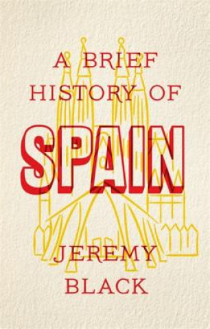 Carte Brief History of Spain Jeremy Black