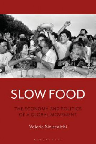 Книга Slow Food: The Economy and Politics of a Global Movement Valeria Siniscalchi