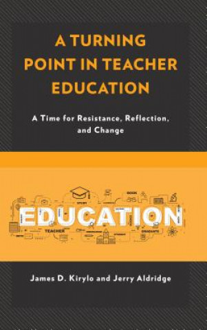 Könyv Turning Point in Teacher Education James D. Kirylo