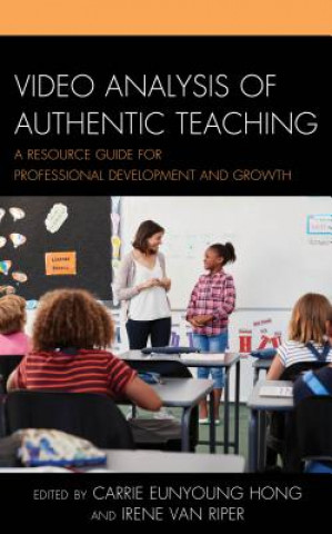 Buch Video Analysis of Authentic Teaching Carrie Eunyoung Hong