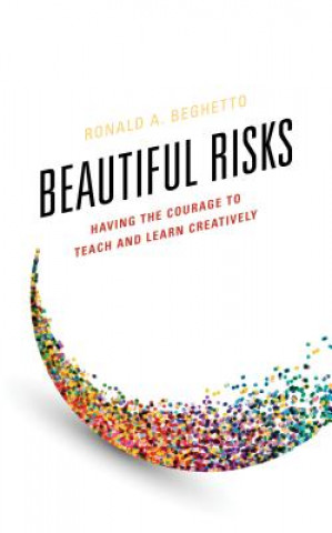 Knjiga Beautiful Risks Ronald A. Beghetto