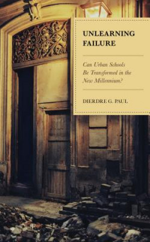 Knjiga Unlearning Failure Dierdre G. Paul