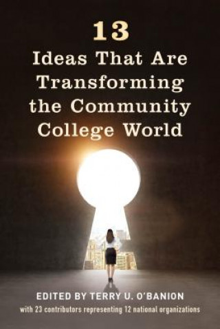 Kniha 13 Ideas That Are Transforming the Community College World Terry U. O'Banion