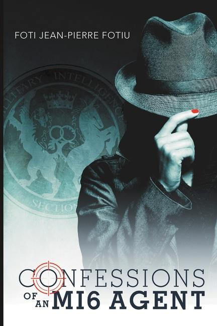 Buch CONFESSIONS OF AN MI6 AGENT FOTI JEAN-PIE FOTIU