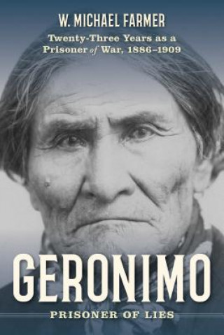 Kniha Geronimo: Prisoner of Lies W. Michael Farmer