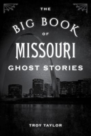 Book Big Book of Missouri Ghost Stories Troy Taylor