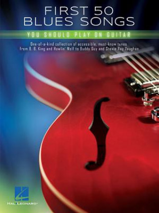 Könyv First 50 Blues Songs You Should Play on Guitar Hal Leonard Publishing Corporation