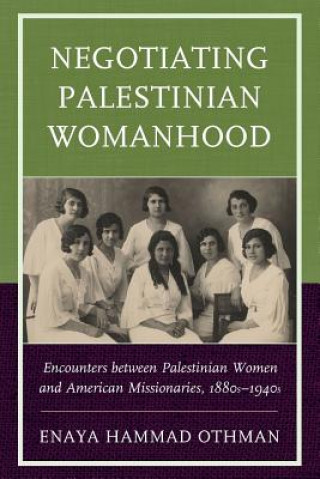 Kniha Negotiating Palestinian Womanhood Enaya Hammad Othman