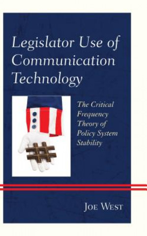 Kniha Legislator Use of Communication Technology Joe West