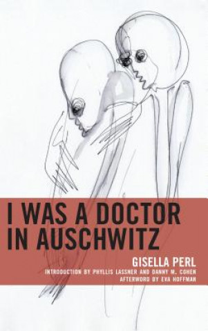 Livre I Was a Doctor in Auschwitz Gisella Perl