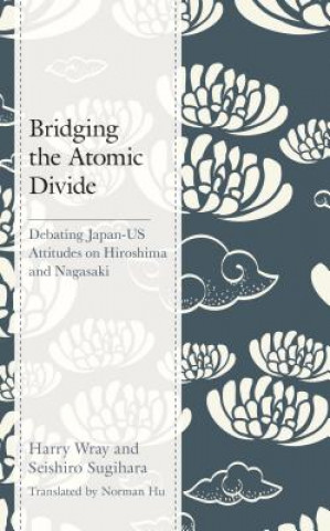 Kniha Bridging the Atomic Divide Harry J. Wray