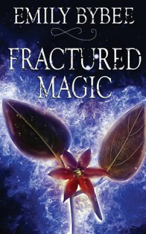 Knjiga Fractured Magic Emily Bybee