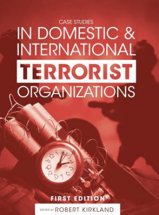 Buch Case Studies in Domestic and International Terrorist Organizations Robert Kirkland