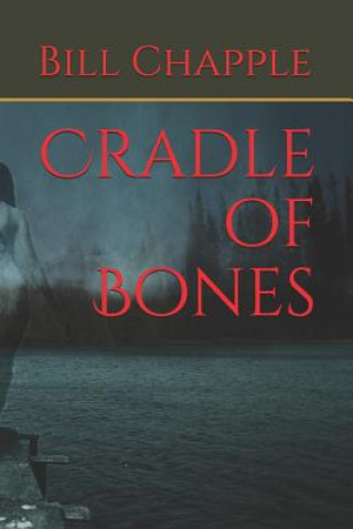 Kniha Cradle of Bones Bill Chapple