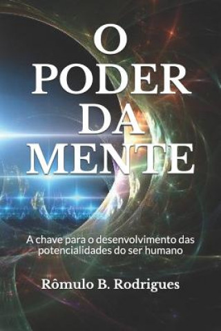 Książka O Poder Da Mente: A Chave Para O Desenvolvimento Das Potencialidades Do Ser Humano R Rodrigues