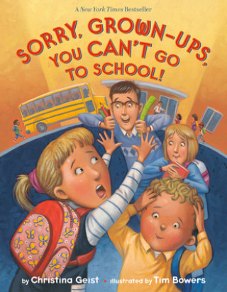 Kniha Sorry, Grown-Ups, You Can't Go to School! Christina Geist