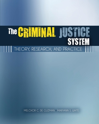 Книга Criminal Justice System: Theory, Research, and Practice DE GUZMAN-WHITE