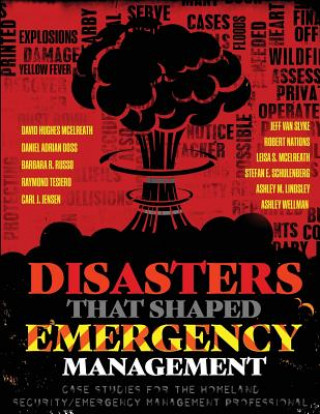 Buch Disasters That Shaped Emergency Management: Case Studies for the Homeland Security/Emergency Management Professional MCELREATH ET AL