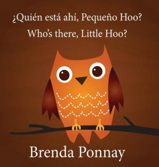 Libro Who's there, Little Hoo? / ?Quien esta ahi, Pequeno Hoo? Brenda Ponnay