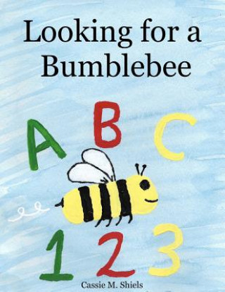 Boek Looking for a Bumblebee Cassie M Shiels