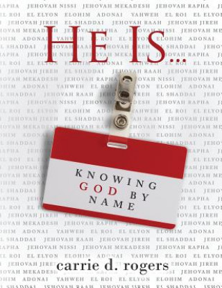 Kniha He Is ...: Knowing God by Name Carrie D Rogers