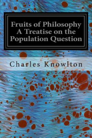 Livre Fruits of Philosophy A Treatise on the Population Question Charles Knowlton