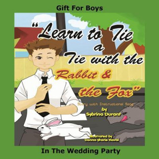 Książka Learn to Tie a Tie with the Rabbit and the Fox: Gift for Boys in the Wedding Sybrina Durant