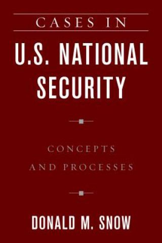 Książka Cases in U.S. National Security Donald M. Snow