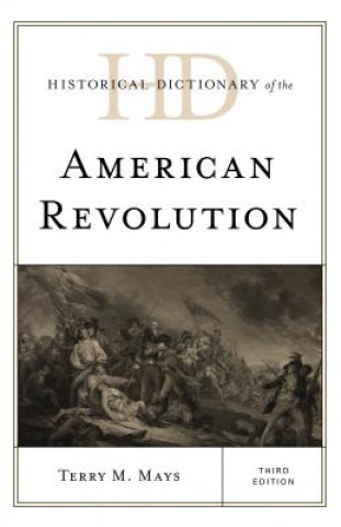 Carte Historical Dictionary of the American Revolution Terry M. Mays