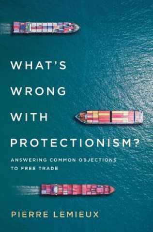 Könyv What's Wrong with Protectionism Pierre Lemieux