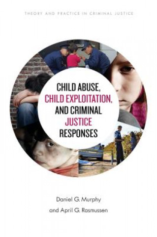 Książka Child Abuse, Child Exploitation, and Criminal Justice Responses Daniel G. Murphy