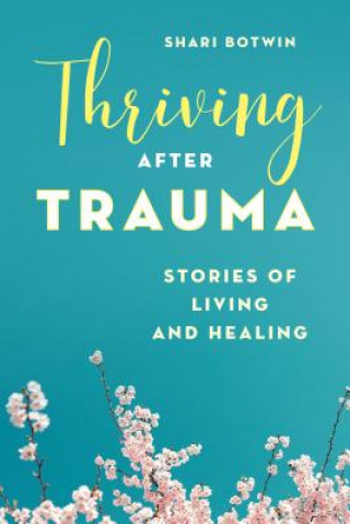 Книга Thriving After Trauma Shari Botwin